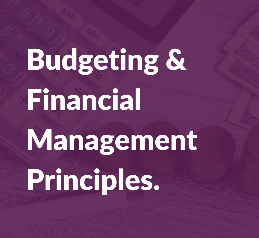 Budgeting & Financial Management Principles.