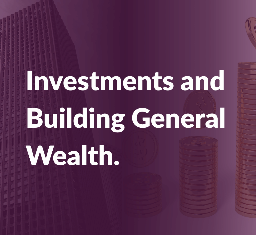 Investments and Building General Wealth.